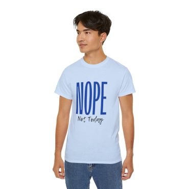 Nope Not Today: Adult T-shirt